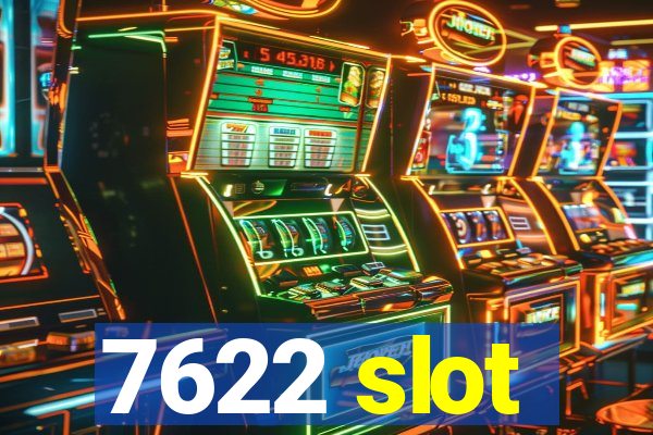 7622 slot